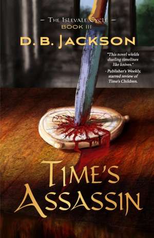 Time's Assassin de D. B. Jackson