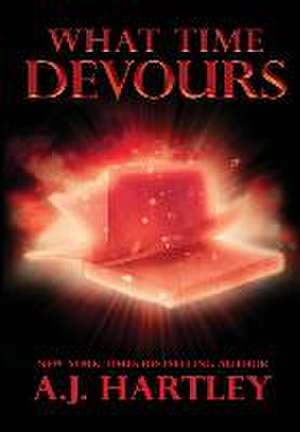 What Time Devours de A. J. Hartley