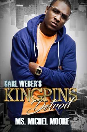 Carl Weber's Kingpins: Detroit de Ms. Michel Moore