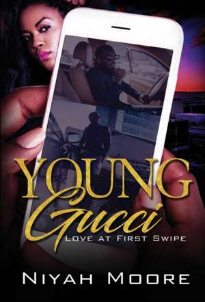 Young Gucci: Love at First Swipe de Niyah Moore