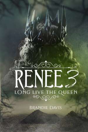 Renee 3: Long Live the Queen de Brandie Davis