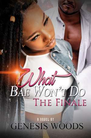 What Bae Won't Do: The Finale de Genesis Woods