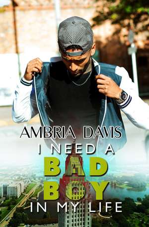 I Need a Bad Boy in My Life de Ambria Davis