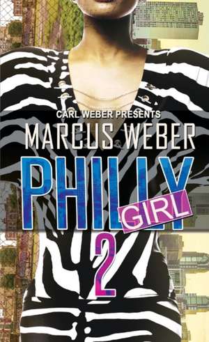 Philly Girl 2: Carl Weber Presents de Marcus Weber