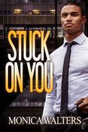 Stuck on You de Monica Walters