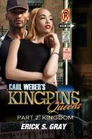 Carl Weber's Kingpins: Queens 2: The Kingdom de Erik S. Gray