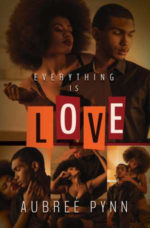 Everything is Love de Aubreé Pynn