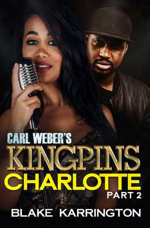 Carl Weber's Kingpins: Charlotte 2 de Blake Karrington