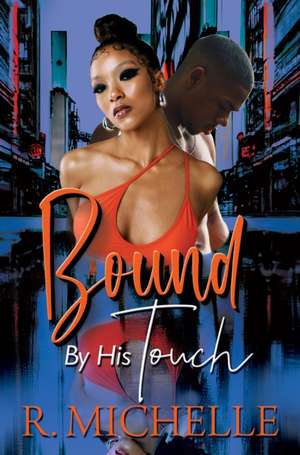Bound by His Touch de R. Michelle
