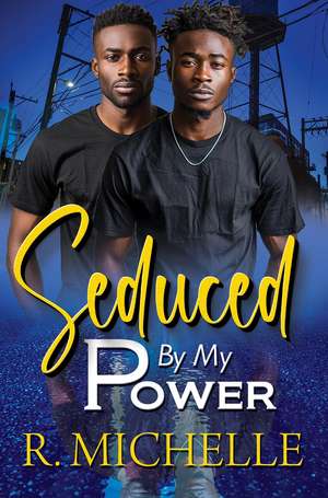 Seduced by My Power de R. Michelle