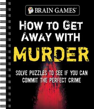 Brain Games - How to Get Away with Murder de Publications International Ltd