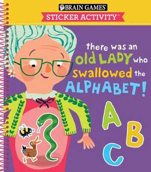 Brain Games - Sticker Activity: There Was an Old Lady Who Swallowed the Alphabet! (for Kids Ages 3-6) de Publications International Ltd