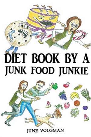 Diet Book By a Junk Food Junkie de June Volgman