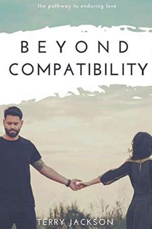 Beyond Compatibility de Terry Jackson