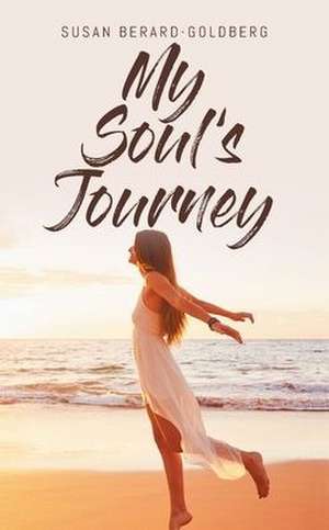 My Soul's Journey de Susan Berard-Goldberg