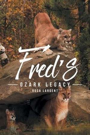 Fred's Ozark Legacy de Rosa Largent