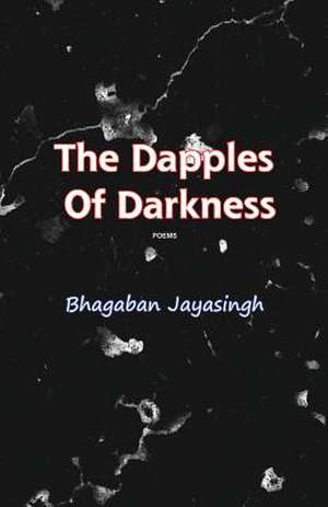 The Dapples of Darkness de Bhagaban Jayasingh