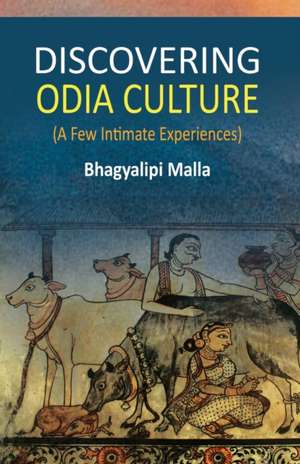 Discovering Odia Culture de Bhagyalipi Malla