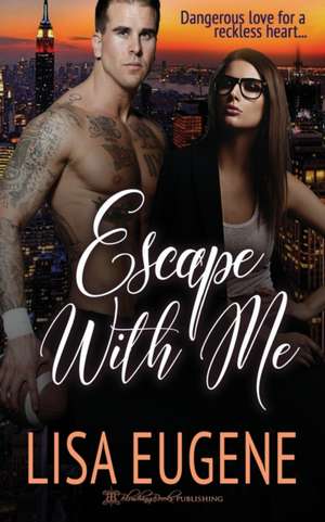 Escape with Me de Lisa Eugene