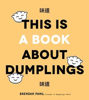 This Is a Book about Dumplings de Brendan Pang