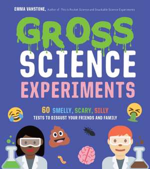 Gross Science Experiments de Emma Vanstone