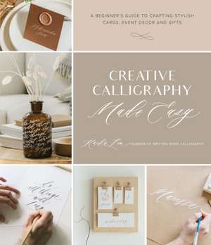 Creative Calligraphy Made Easy de Karla Lim