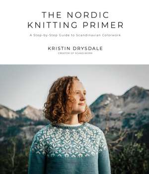 The Nordic Knitting Primer de Kristin Drysdale