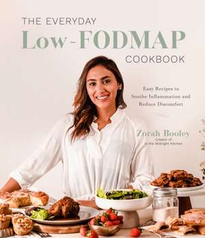 The Everyday Low-Fodmap Cookbook de Zorah Booley