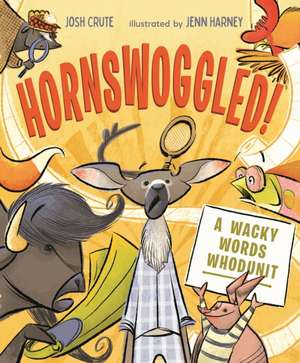 Hornswoggled!: A Wacky Words Whodunit de Josh Crute