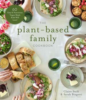 The Plant-Based Family Cookbook de Claire Swift