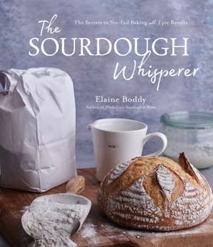 The Sourdough Whisperer de Elaine Boddy