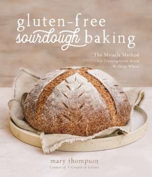 Gluten-Free Sourdough Baking de Mary Thompson