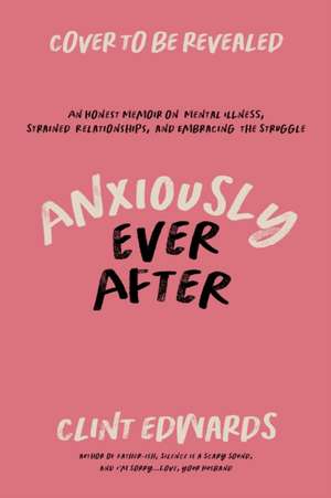 Anxiously Ever After de Clint Edwards