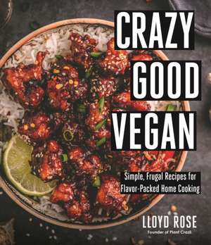 Crazy Good Vegan de Lloyd Rose