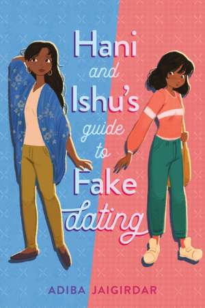 Hani and Ishu's Guide to Fake Dating de Adiba Jaigirdar