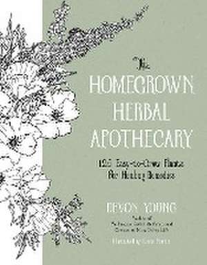 The Homegrown Herbal Apothecary de Devon Young