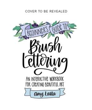 The Beginner's Guide to Brush Lettering de Amy Latta