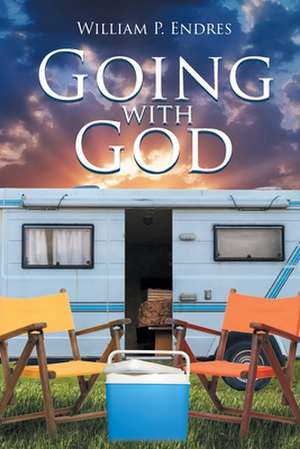 Going With God de William P. Endres