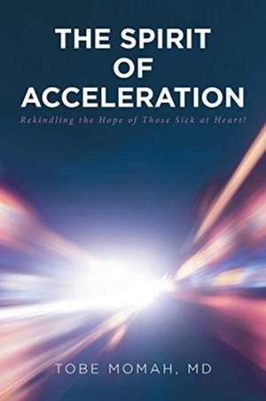 The Spirit of Acceleration de MD Tobe Momah