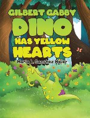 Gilbert Gabby Dino Has Yellow Hearts de Maria L. Sanchez Meier