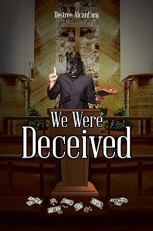 We Were Deceived de Desiree Alcantara