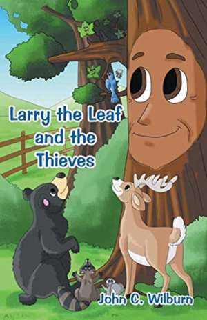 Larry the Leaf and the Thieves de John C. Wilburn