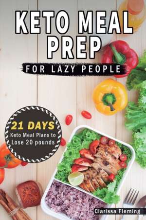 Keto Meal Prep For Lazy People de Clarissa Fleming