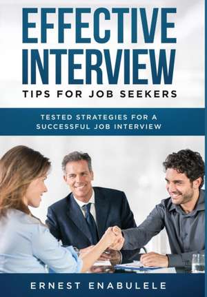 Effective Interview Tips for Job Seekers de Ernest Enabulele