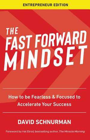 The Fast Forward Mindset de David Schnurman