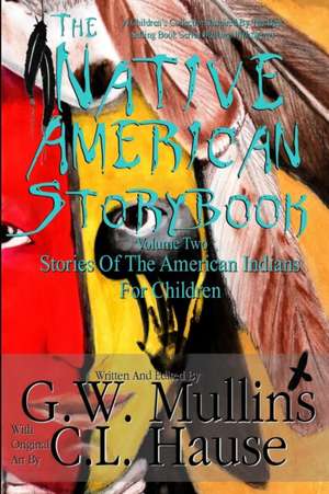 The Native American Story Book Volume Two Stories Of The American Indians For Children de G. W. Mullins