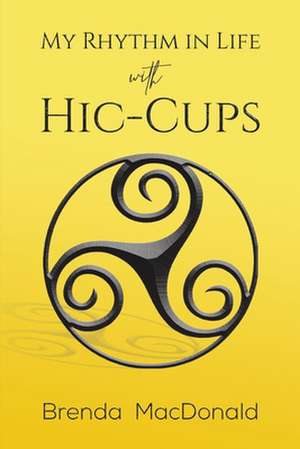 My Rhythm in Life with Hic-Cups de Brenda MacDonald