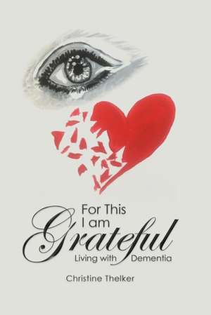 For This I Am Grateful de Christine Thelker