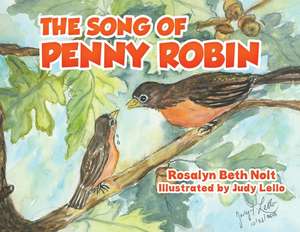 The Song of Penny Robin de Rosalyn Beth Nolt