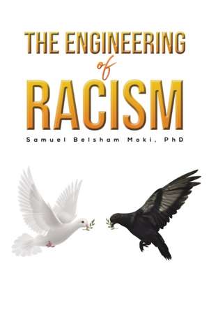 The Engineering of Racism de Samuel Belsham Moki